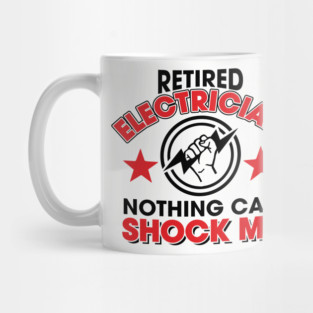 Retired Electrician Nothing Can Shock Me Humorous Retirement Pun Mug