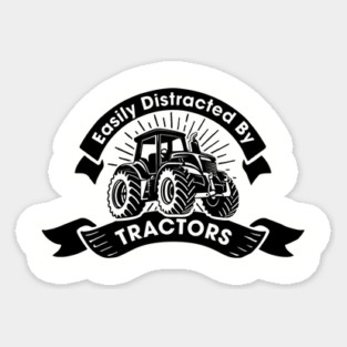 Easily Distracted by Tractors Funny Farm Lover Sticker