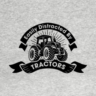 Easily Distracted by Tractors Funny Farm Lover T-Shirt