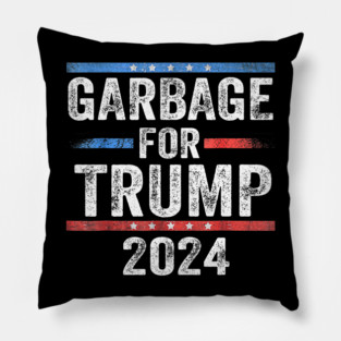 Garbage for Trump 2024  Pillow