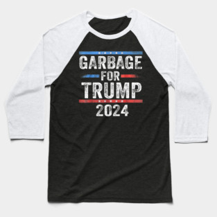 Garbage for Trump 2024  Baseball T-Shirt