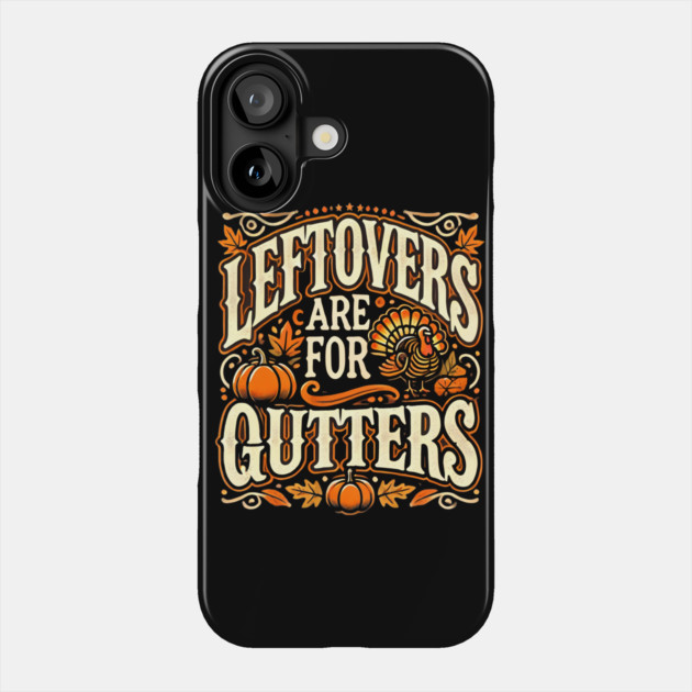 Funny Thanksgiving Saying, Leftover are for Quitters Phone Case by logiamerch
