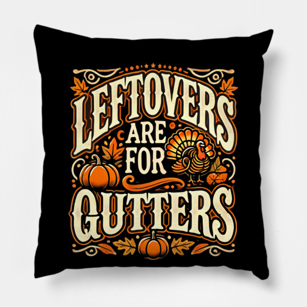 Funny Thanksgiving Saying, Leftover are for Quitters Pillow by logiamerch