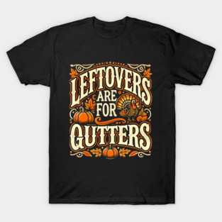 Funny Thanksgiving Saying, Leftover are for Quitters T-Shirt