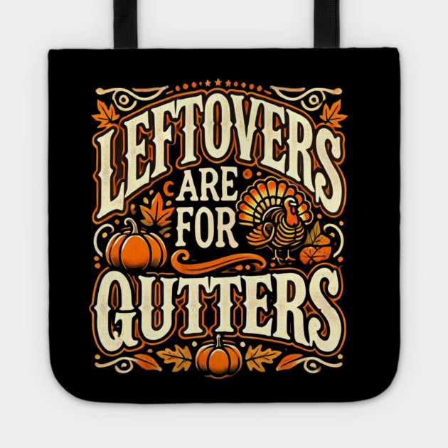 Funny Thanksgiving Saying, Leftover are for Quitters Tote by logiamerch