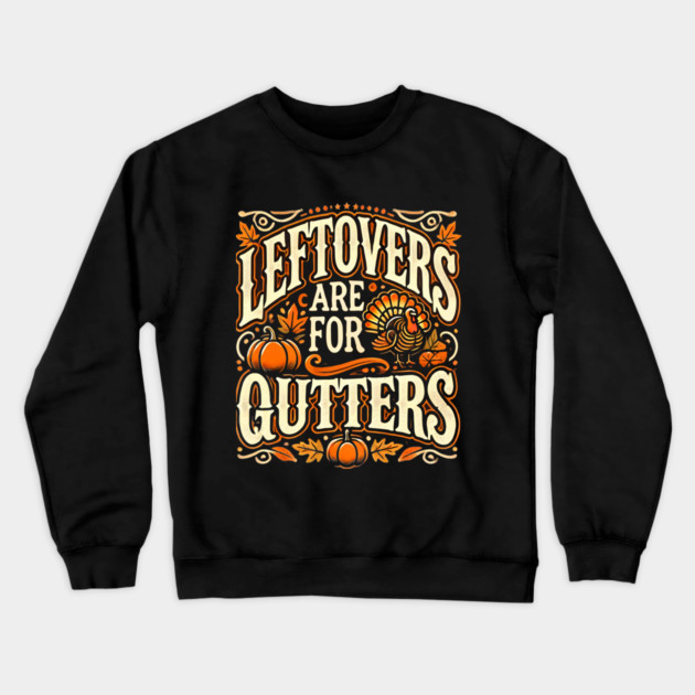 Funny Thanksgiving Saying, Leftover are for Quitters Crewneck Sweatshirt by logiamerch