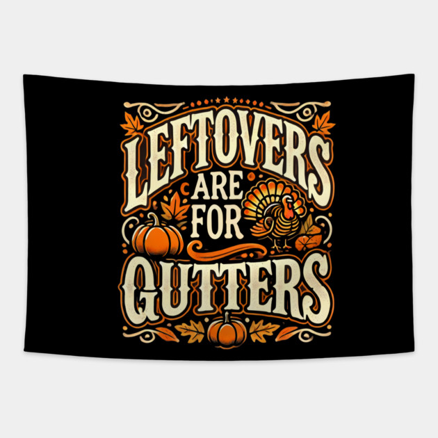 Funny Thanksgiving Saying, Leftover are for Quitters Tapestry by logiamerch