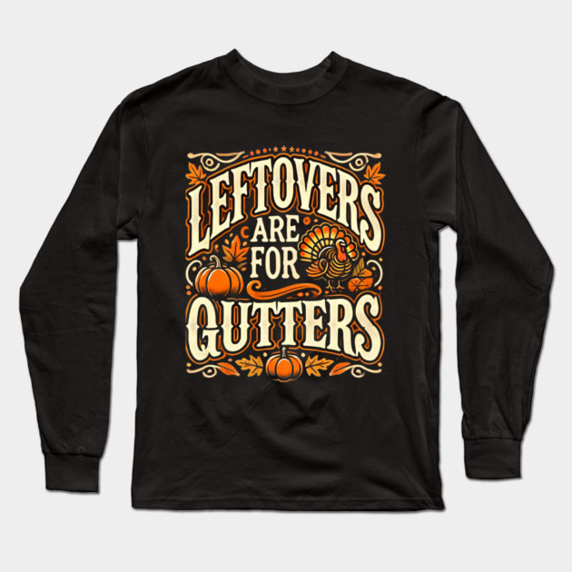 Funny Thanksgiving Saying, Leftover are for Quitters Long Sleeve T-Shirt by logiamerch