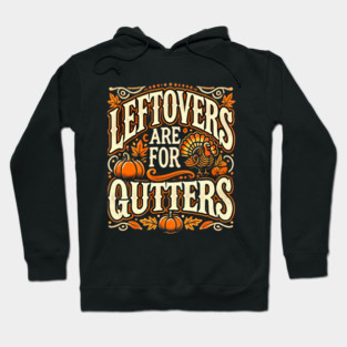 Funny Thanksgiving Saying, Leftover are for Quitters Hoodie