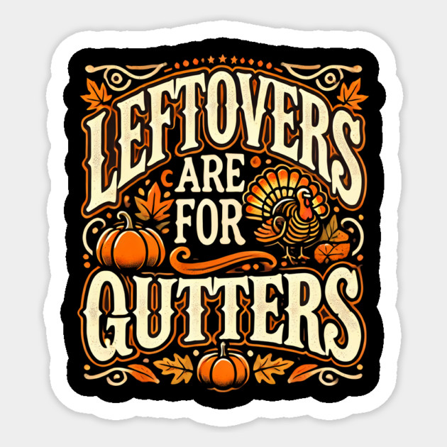 Funny Thanksgiving Saying, Leftover are for Quitters Sticker by logiamerch