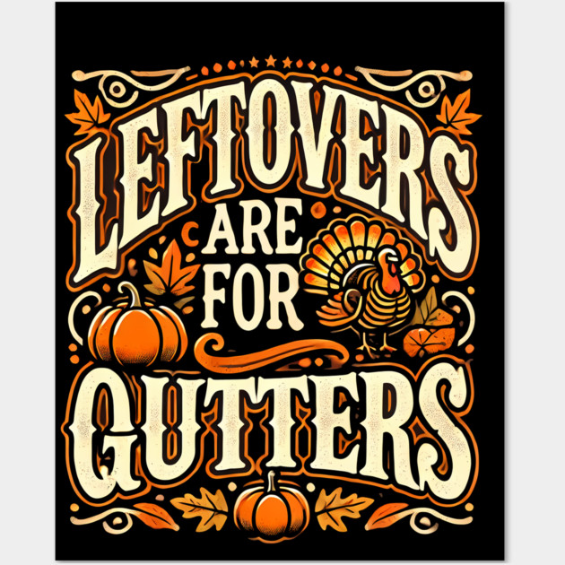 Funny Thanksgiving Saying, Leftover are for Quitters Wall Art by logiamerch