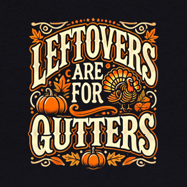 Funny Thanksgiving Saying, Leftover are for Quitters by logiamerch