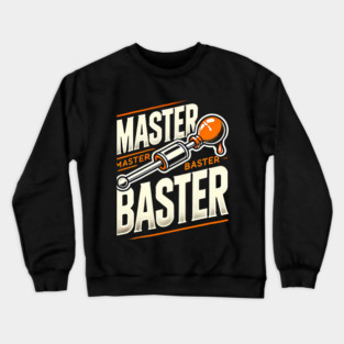 Funny Thanksgiving Saying, Basting Turkey Crewneck Sweatshirt