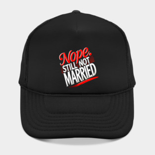 Still not Married, Funny Single Life Hat