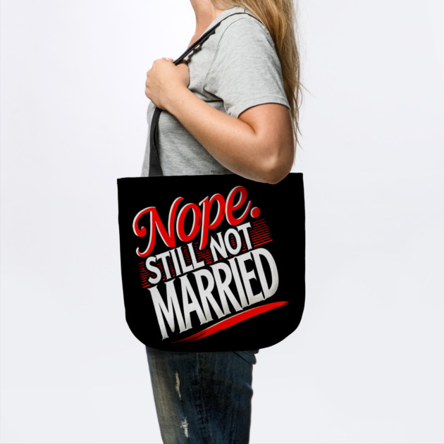 Still not Married, Funny Single Life by logiamerch