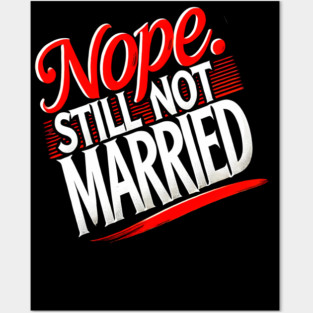 Still not Married, Funny Single Life Posters and Art
