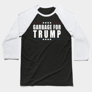 garbage for trump Baseball T-Shirt