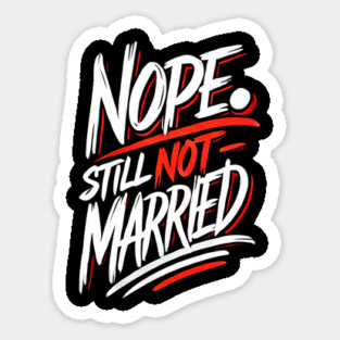 Still not Married, Funny Single Life Sticker