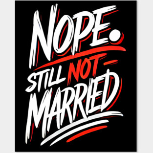 Still not Married, Funny Single Life Posters and Art