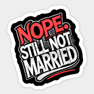 Still not Married, Funny Single Life Sticker