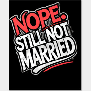 Still not Married, Funny Single Life Posters and Art