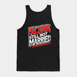 Still not Married, Funny Single Life Tank Top