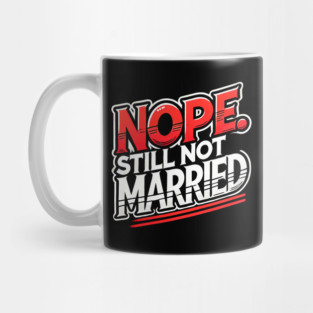 Still not Married, Funny Single Life Mug