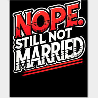 Still not Married, Funny Single Life Posters and Art