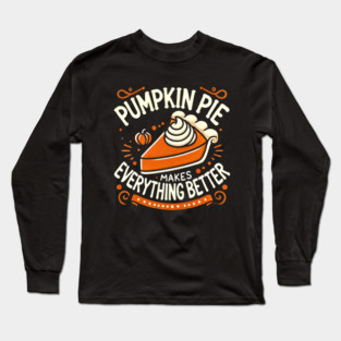 Funny Thanksgiving Saying, Pie Lover by Long Sleeve T-Shirt