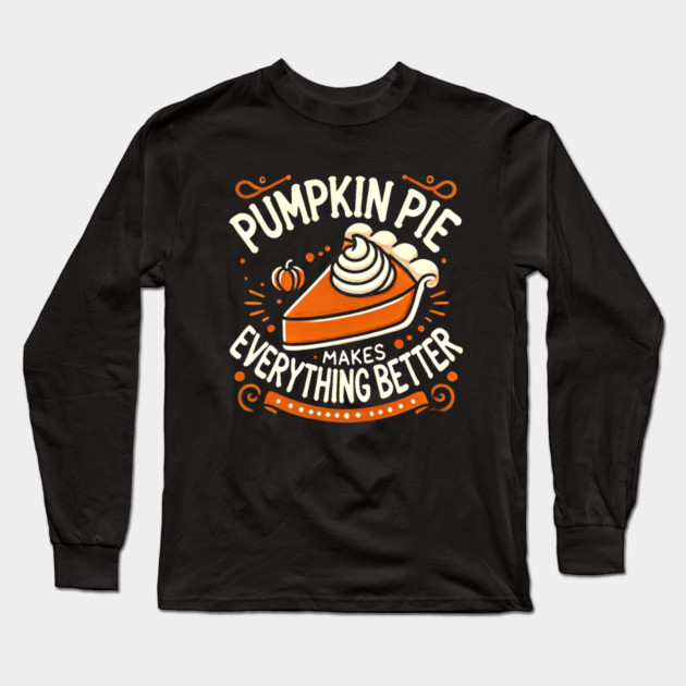 Funny Thanksgiving Saying, Pie Lover by Long Sleeve T-Shirt by logiamerch
