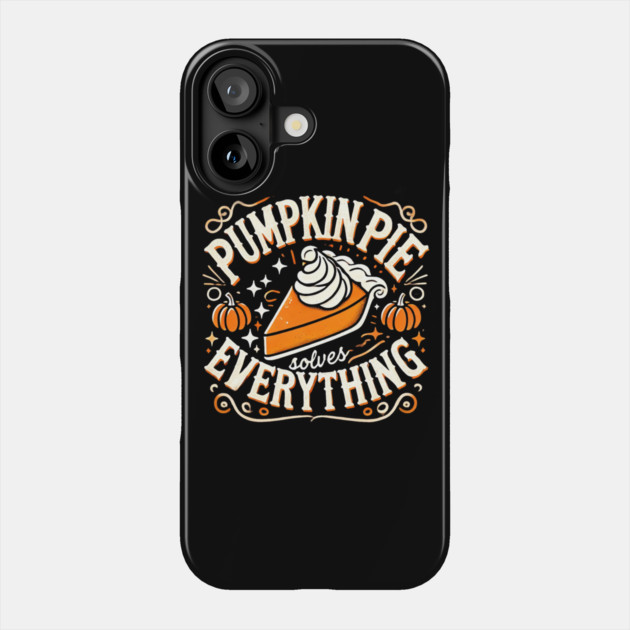 Funny Thanksgiving Saying, Pie Lover by Phone Case by logiamerch