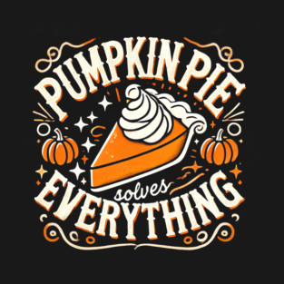 Funny Thanksgiving Saying, Pie Lover by T-Shirt