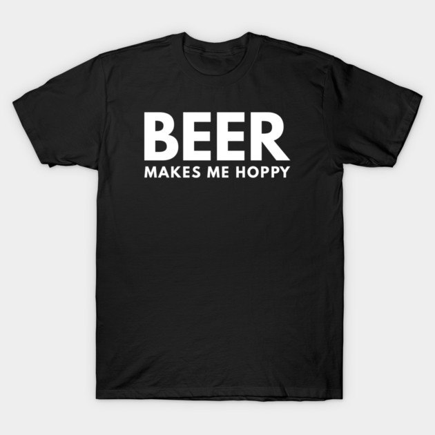 Beer Makes Me Hoppy T-Shirt by UncagedUSA