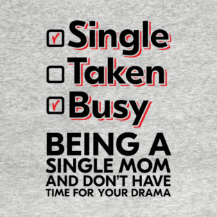 Busy Single Mom No Drama Sassy Independent Motherhood T-Shirt