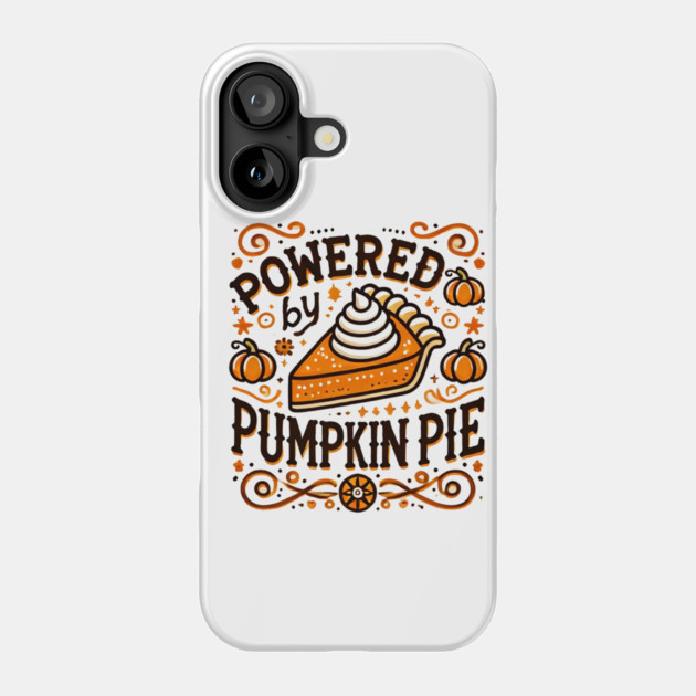 Funny Thanksgiving Saying, Pie Lover Phone Case by logiamerch