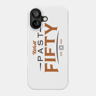 Well Past Fifty Original Phone Case