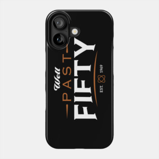 Well Past Fifty Knockout Phone Case