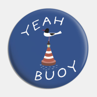 Yeah-Buoy Pin