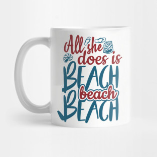 All She Does is Beach Beach Beach Girl Humor Pun Mug