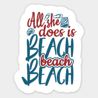 All She Does is Beach Beach Beach Girl Humor Pun Magnet