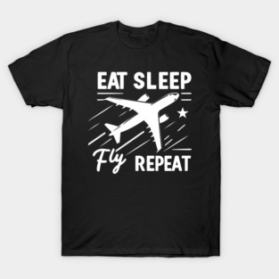 Eat Sleep Fly Repeat T-Shirt