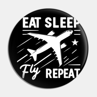 Eat Sleep Fly Repeat Pin