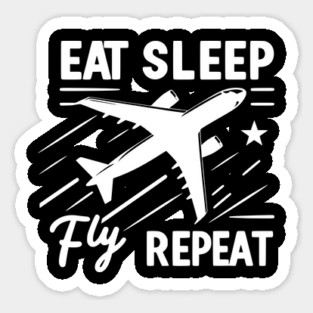 Eat Sleep Fly Repeat Sticker