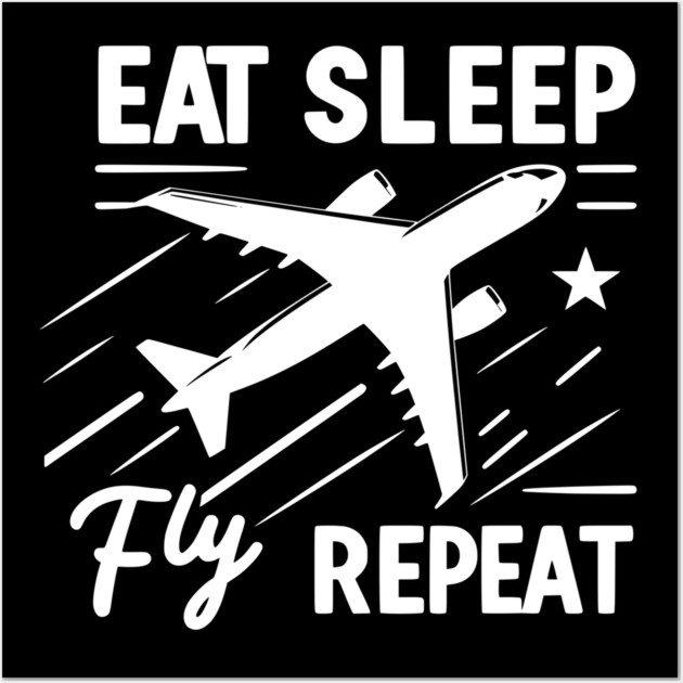 Eat Sleep Fly Repeat Wall Art by Frank Ring