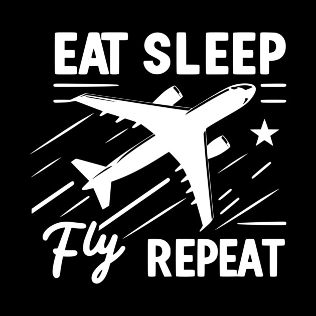 Eat Sleep Fly Repeat by Frank Ring