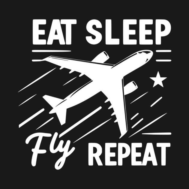 Eat Sleep Fly Repeat by Frank Ring
