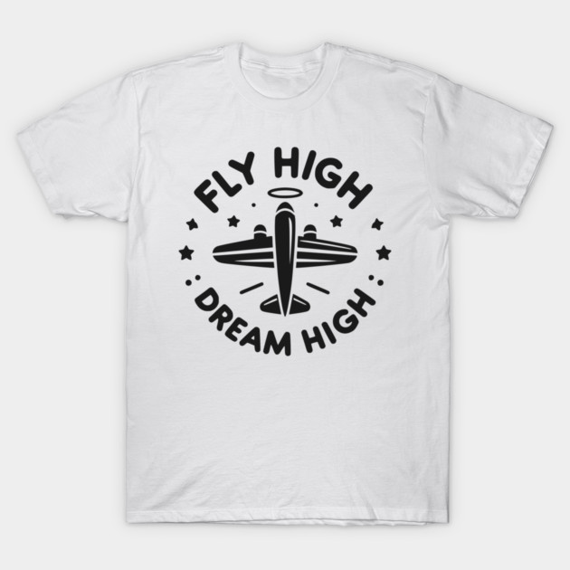 Fly High Dream High T-Shirt by Frank Ring