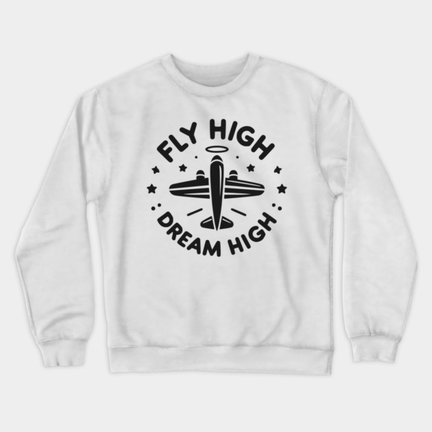 Fly High Dream High Crewneck Sweatshirt by Frank Ring