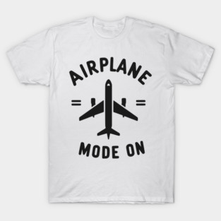 Airplane Mode On T-Shirt