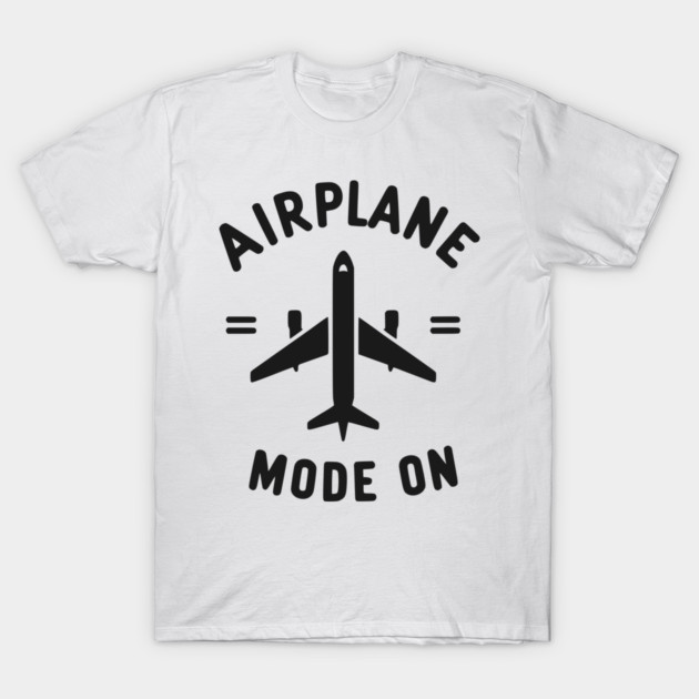 Airplane Mode On T-Shirt by Frank Ring